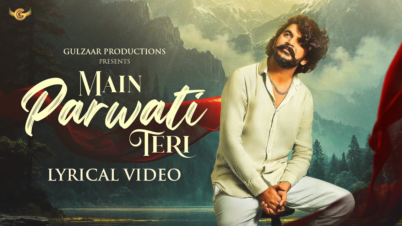 Main Parwati Teri Lyrics - GULZAAR CHHANIWALA