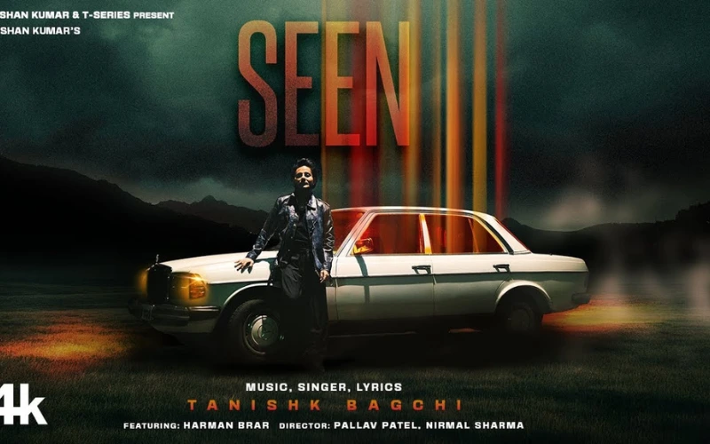 SEEN Lyrics - TANISHK BAGCHI 