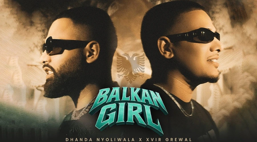 Balkan Girl Lyrics - Dhanda Nyoliwala & Xvir Grewal