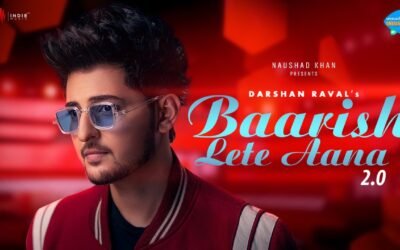 Baarish Lete Aana 2.0 – Darshan Raval