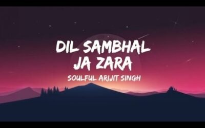 dil sambhal ja zara – Arijit Singh &Β Mohammed Irfan