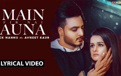 Main Fir Nai Auna – Nick Nannu & Avneet Kaur